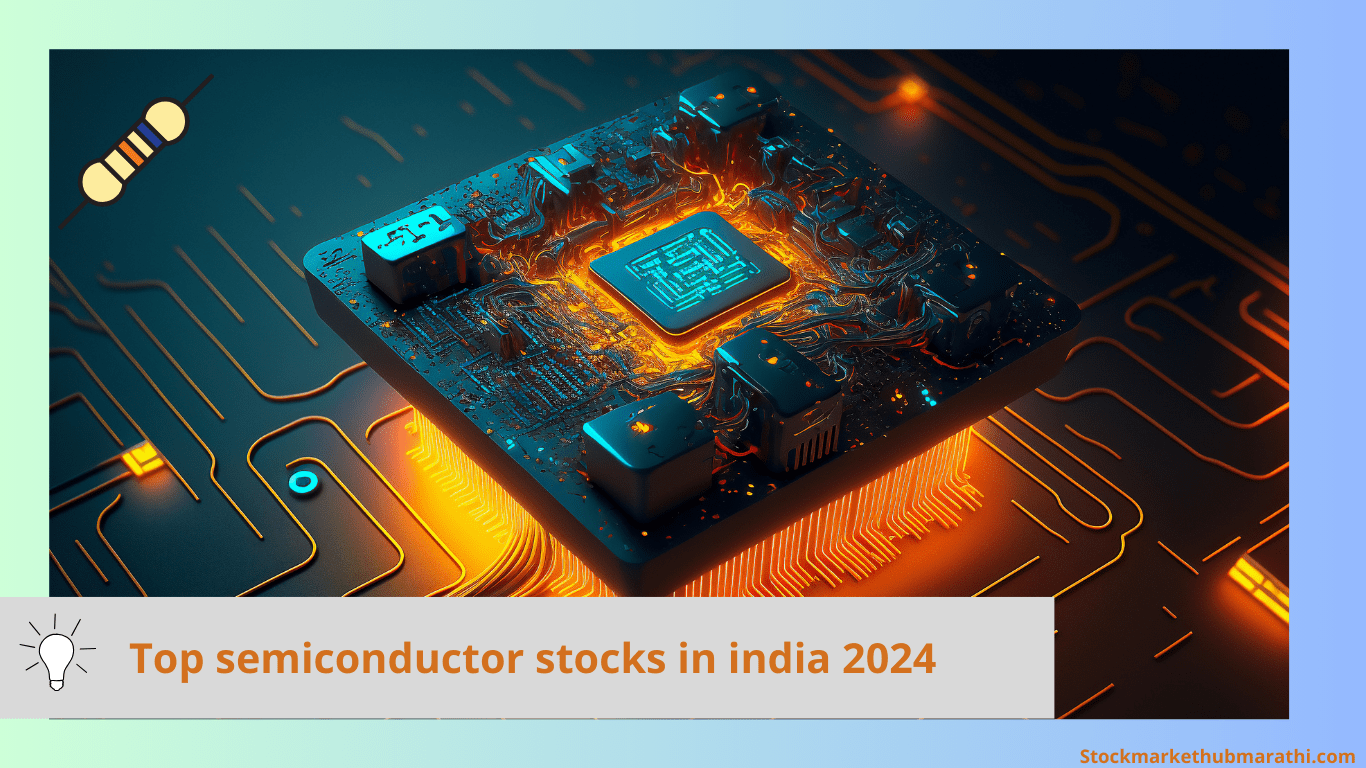 Top Semiconductor Stocks in India 2024